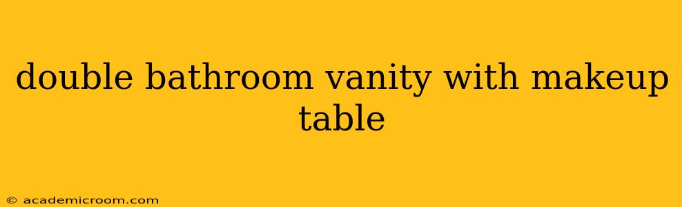 double bathroom vanity with makeup table