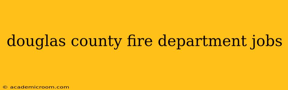 douglas county fire department jobs