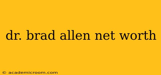 dr. brad allen net worth