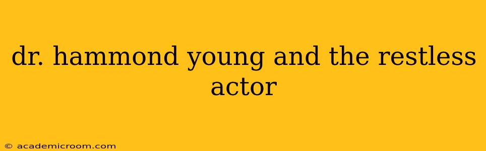dr. hammond young and the restless actor
