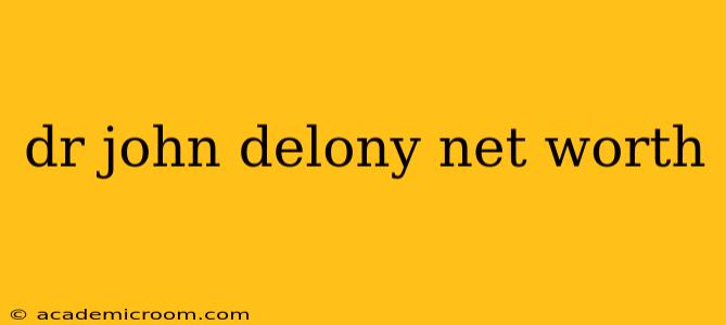 dr john delony net worth