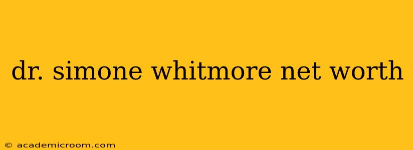 dr. simone whitmore net worth