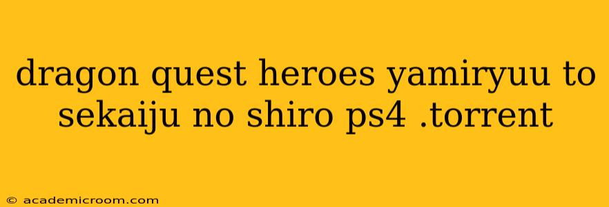 dragon quest heroes yamiryuu to sekaiju no shiro ps4 .torrent