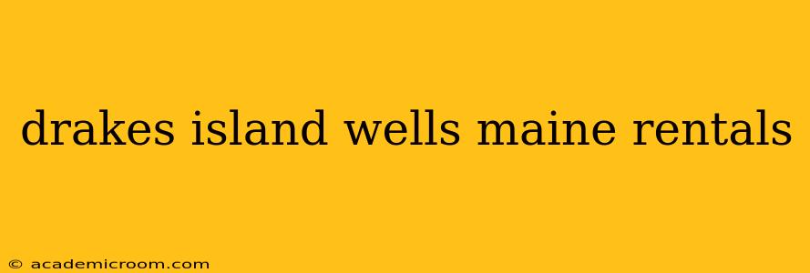 drakes island wells maine rentals