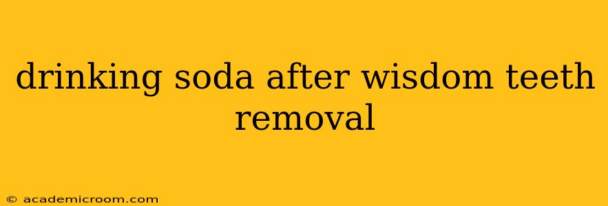 drinking soda after wisdom teeth removal