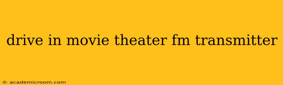 drive in movie theater fm transmitter