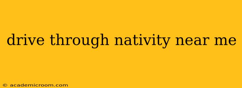 drive through nativity near me