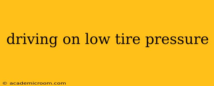 driving on low tire pressure
