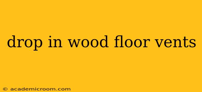 drop in wood floor vents