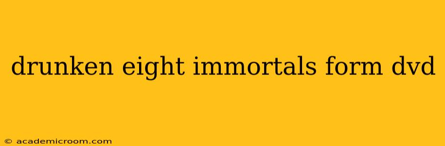drunken eight immortals form dvd