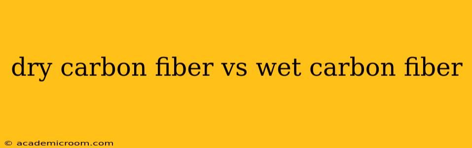 dry carbon fiber vs wet carbon fiber