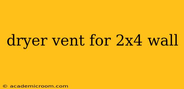 dryer vent for 2x4 wall
