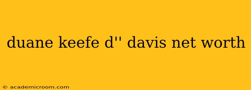 duane keefe d'' davis net worth