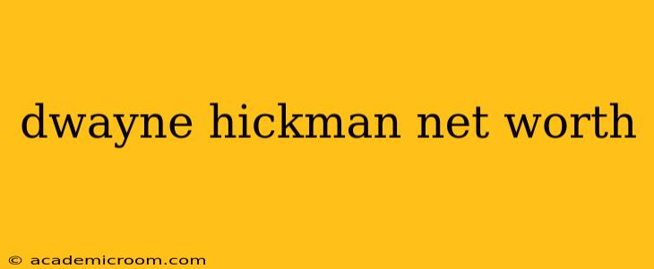 dwayne hickman net worth