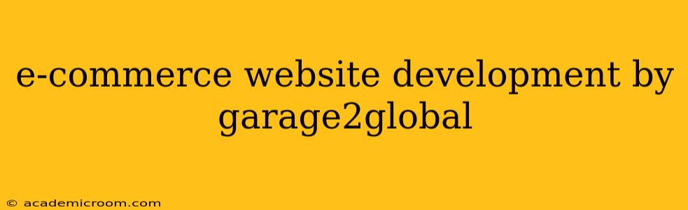 e-commerce website development by garage2global