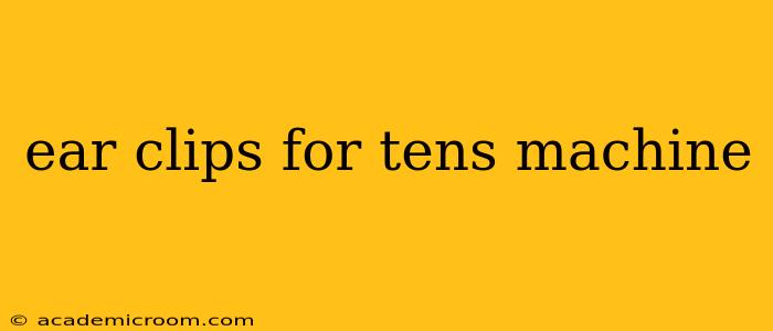 ear clips for tens machine