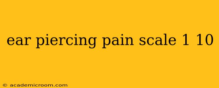 ear piercing pain scale 1 10