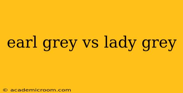 earl grey vs lady grey