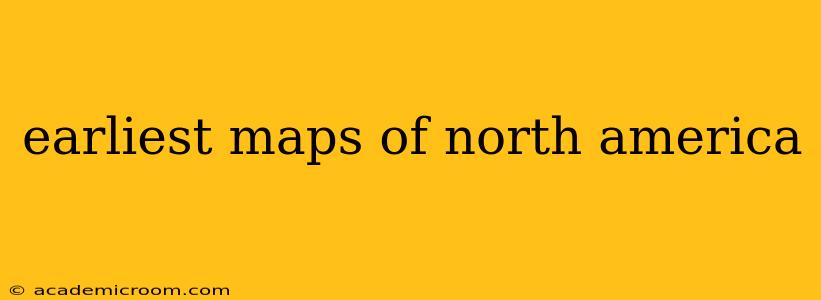 earliest maps of north america