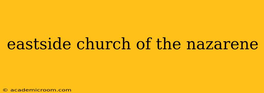 eastside church of the nazarene