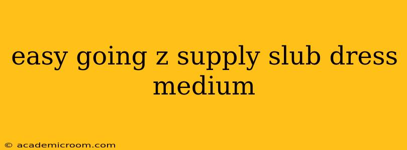 easy going z supply slub dress medium