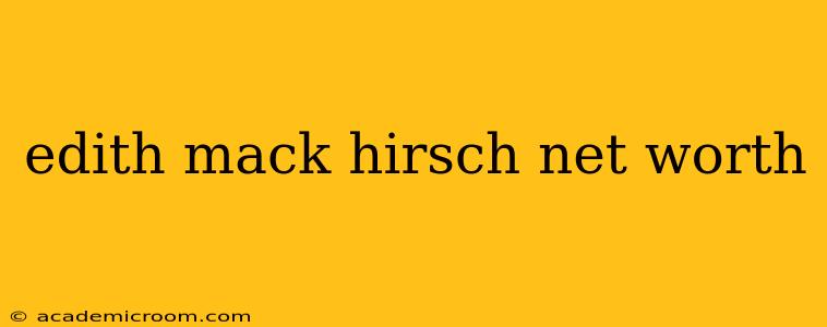 edith mack hirsch net worth