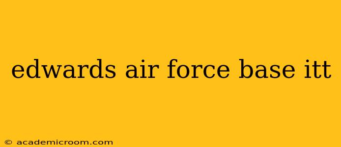 edwards air force base itt