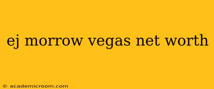 ej morrow vegas net worth