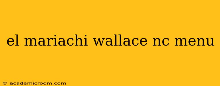 el mariachi wallace nc menu