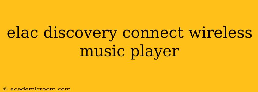 elac discovery connect wireless music player