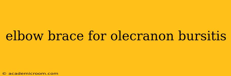 elbow brace for olecranon bursitis