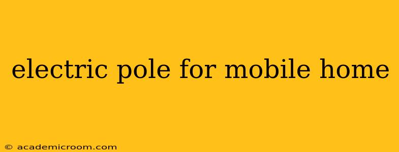 electric pole for mobile home