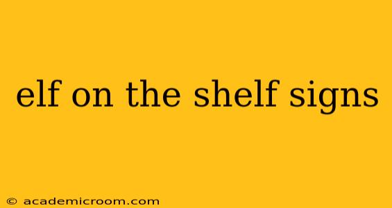 elf on the shelf signs