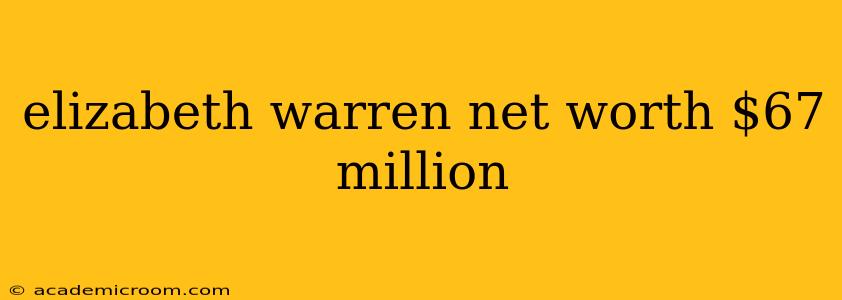 elizabeth warren net worth $67 million