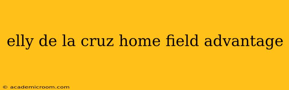 elly de la cruz home field advantage