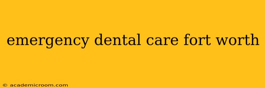 emergency dental care fort worth