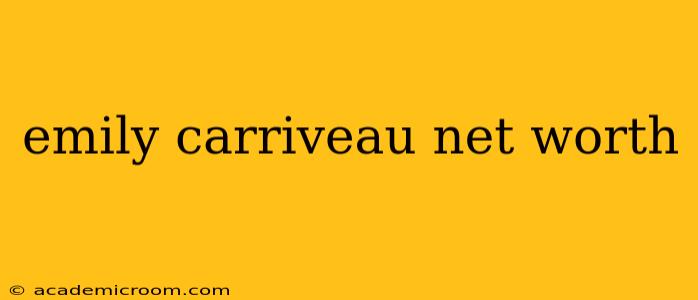 emily carriveau net worth
