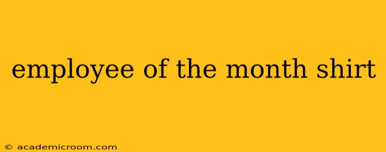 employee of the month shirt