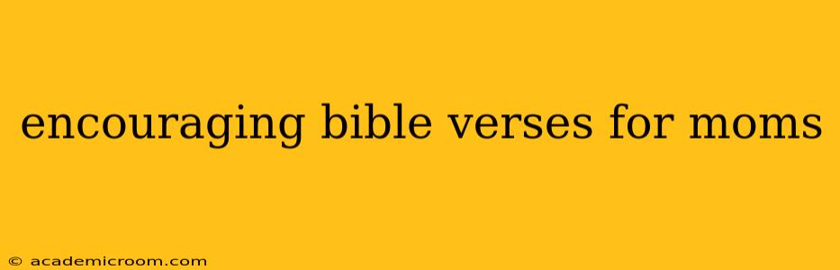 encouraging bible verses for moms
