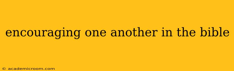 encouraging one another in the bible