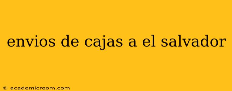 envios de cajas a el salvador