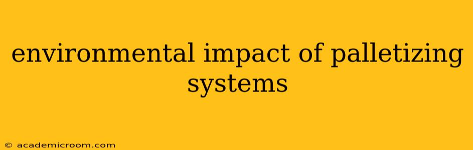 environmental impact of palletizing systems