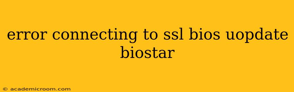 error connecting to ssl bios uopdate biostar