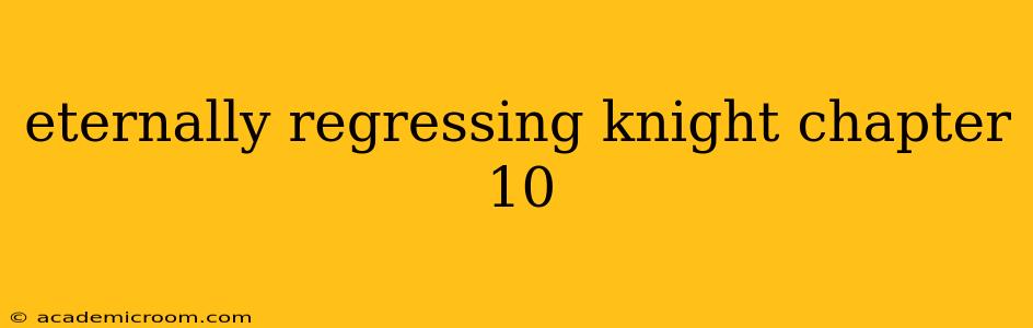 eternally regressing knight chapter 10