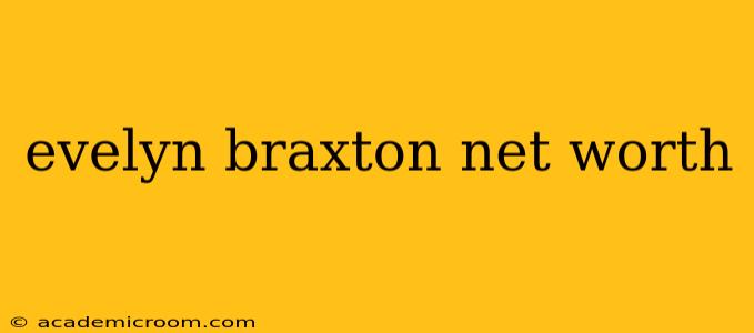 evelyn braxton net worth