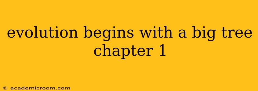 evolution begins with a big tree chapter 1