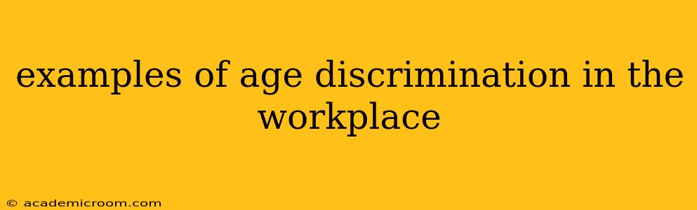examples of age discrimination in the workplace