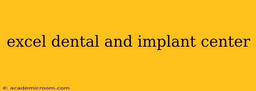 excel dental and implant center