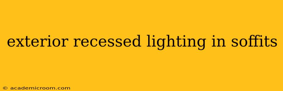 exterior recessed lighting in soffits