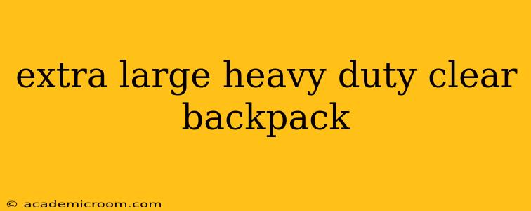 extra large heavy duty clear backpack